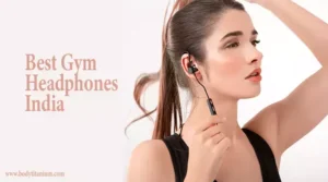 Best Gym Headphones India (www.bodytitanium.com)