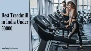 Best Treadmill in India Under 50000 (Bodytitanium.com)